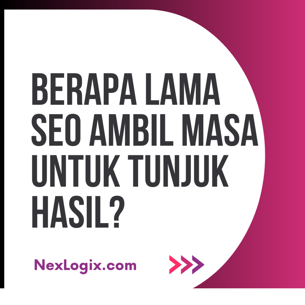 Berapa Lama SEO Ambil Masa Untuk Tunjuk Hasil?