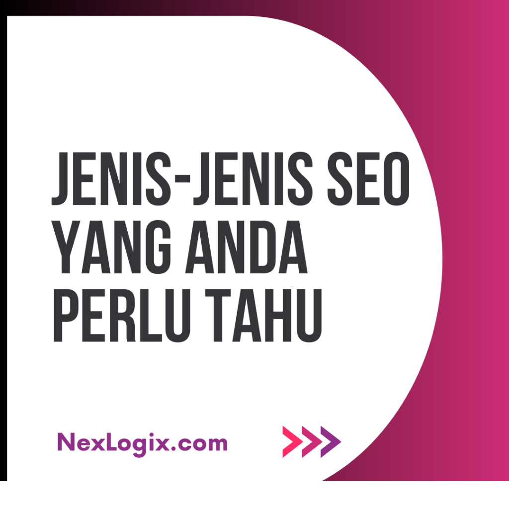 Jenis-Jenis SEO Yang Anda Perlu Tahu