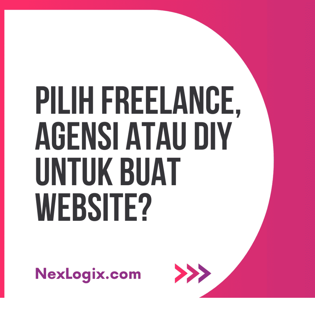 Pilih Freelance, Agensi atau DIY untuk Buat Website?
